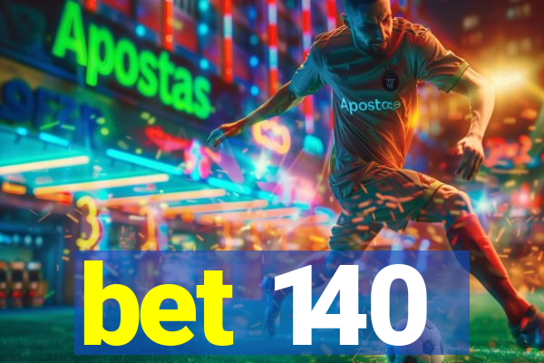 bet 140